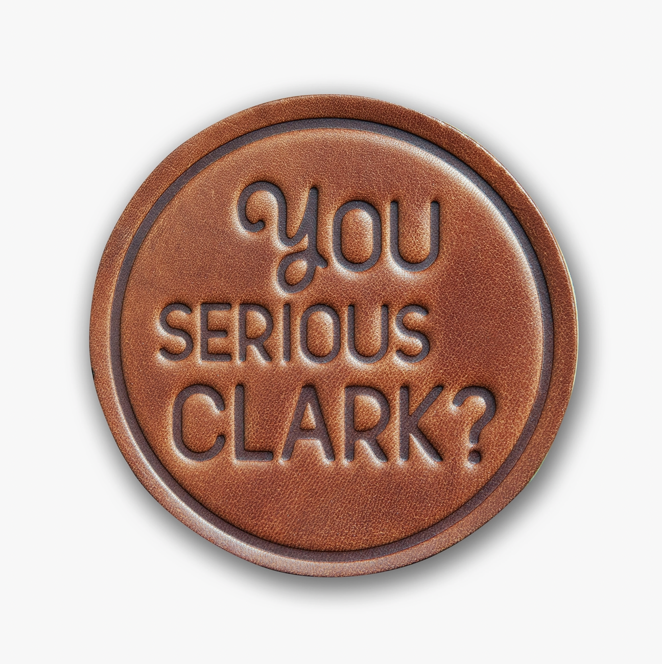 You Serious Clark? Leather Coaster