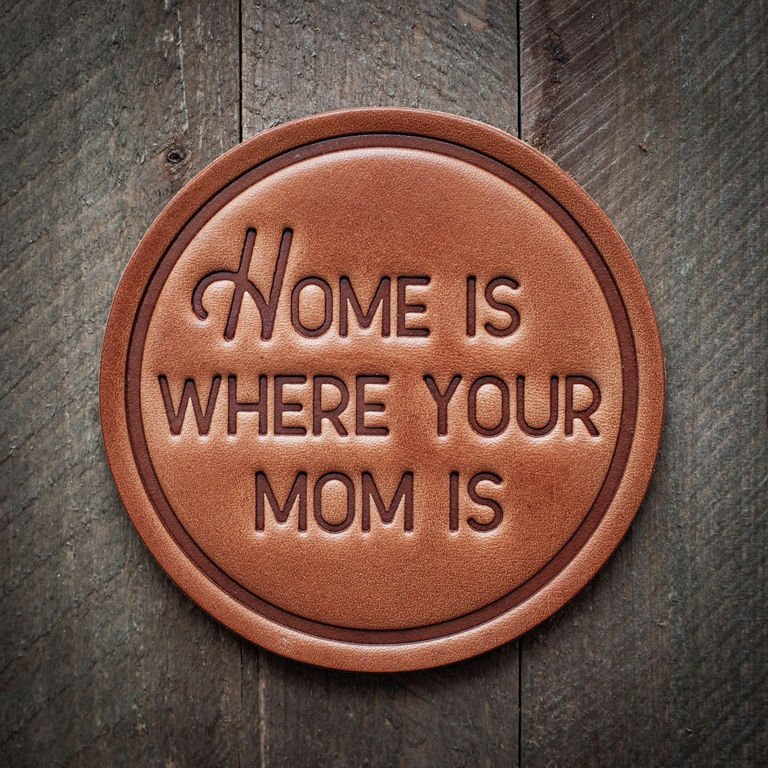 Home Is Where Your Mom Is Leather Coaster