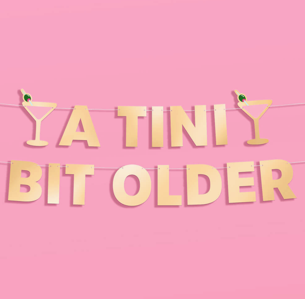 "A Tini Bit Older" Party Banner