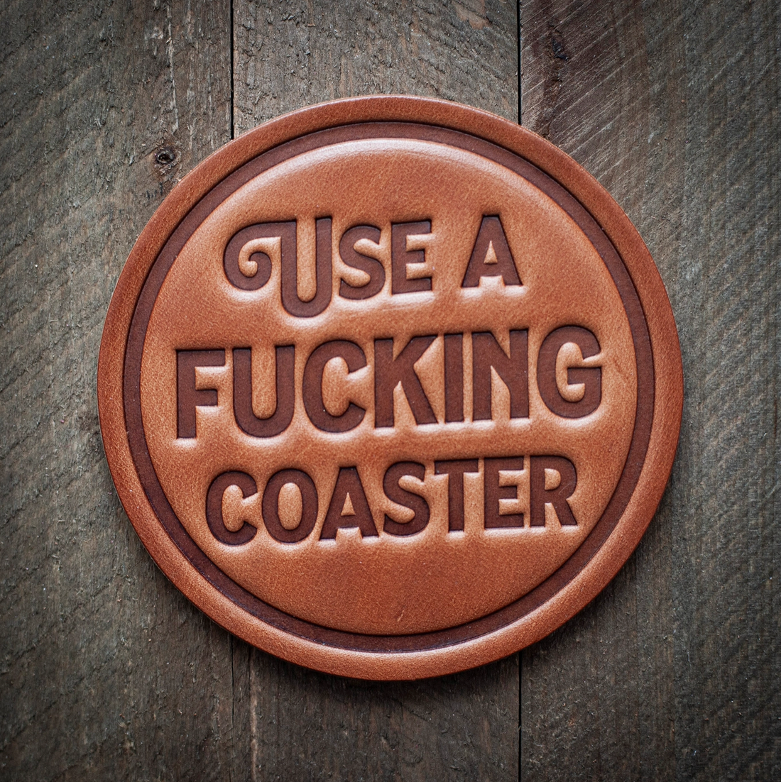 Use a Fucking Coaster Leather Coaster