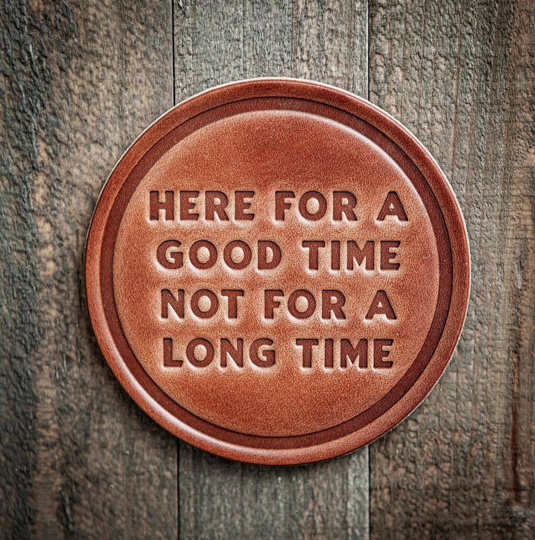 Here for a Good Time Leather Coaster