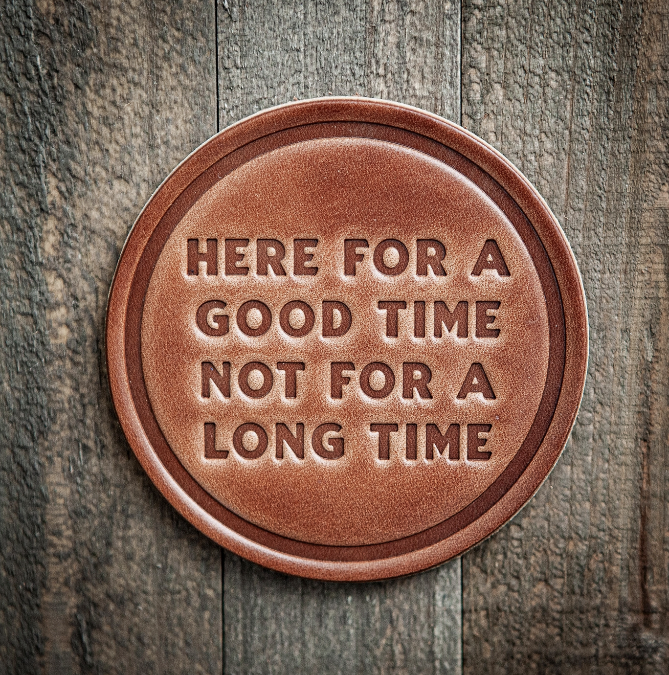 Here for a Good Time Leather Coaster