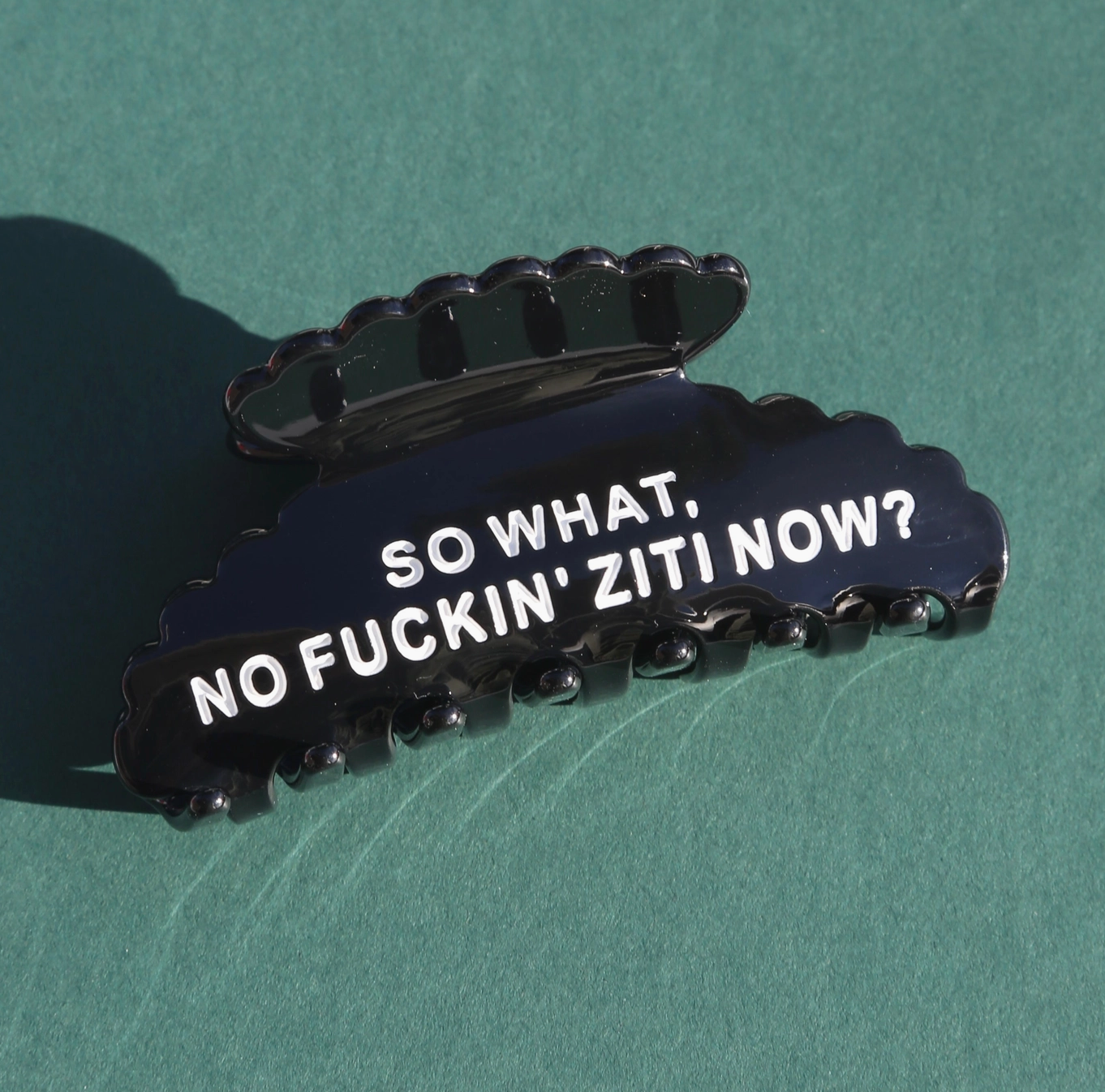 "So What, No Fuckin Ziti Now?" Hairclip