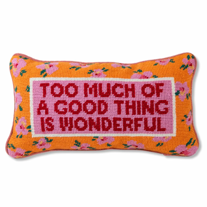 Too Much of a Good Thing Needlepoint Pillow