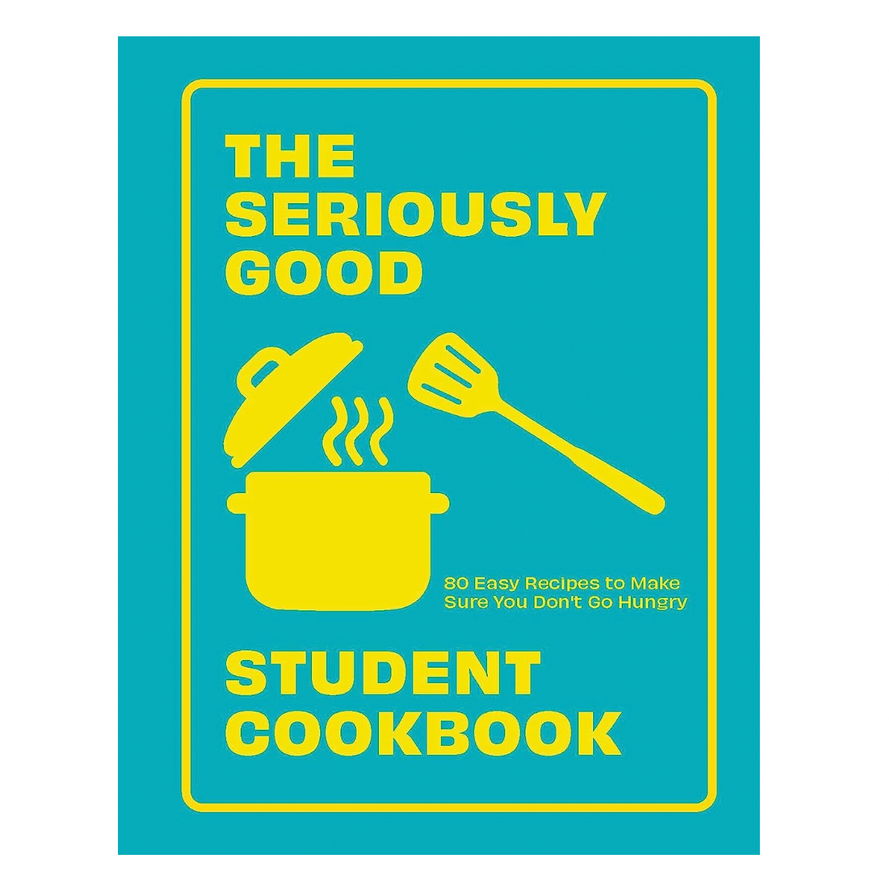 The Seriously Good Student Cookbook