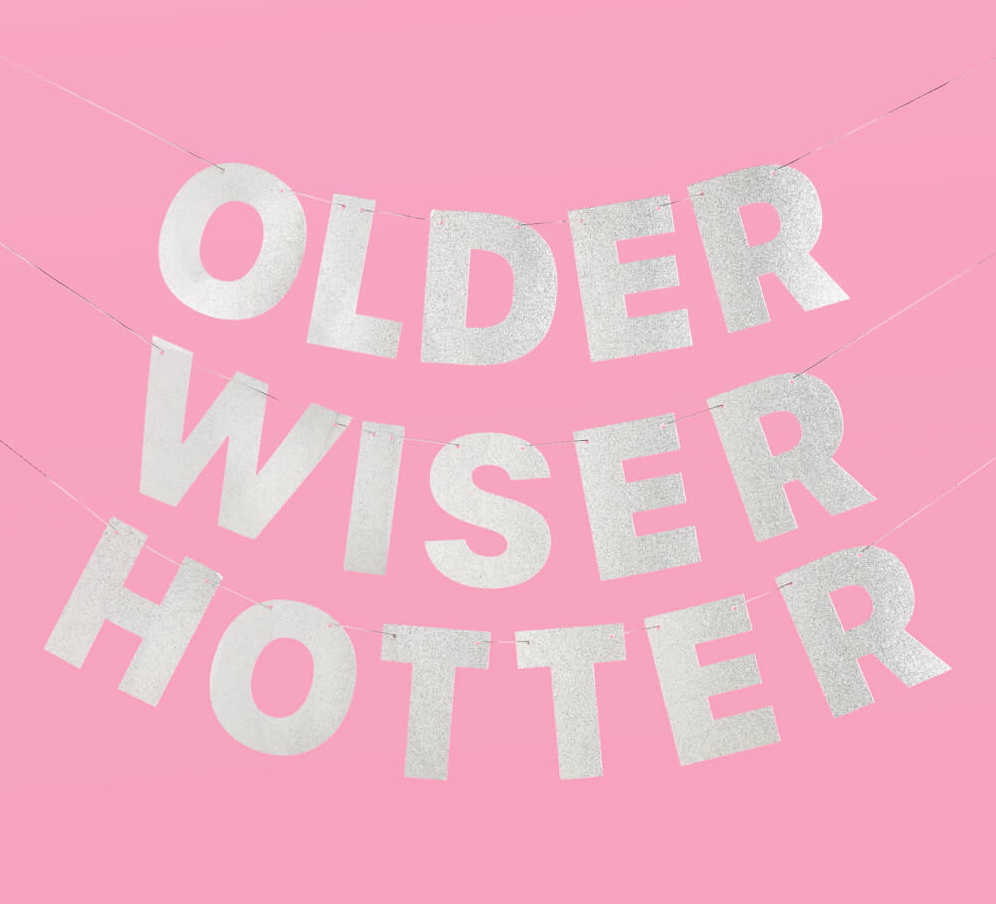 "Older, Wiser, Hotter" Party Banner