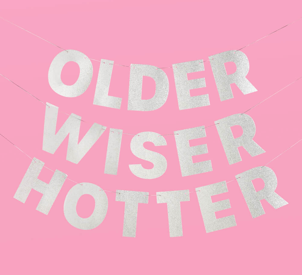 &quot;Older, Wiser, Hotter&quot; Party Banner