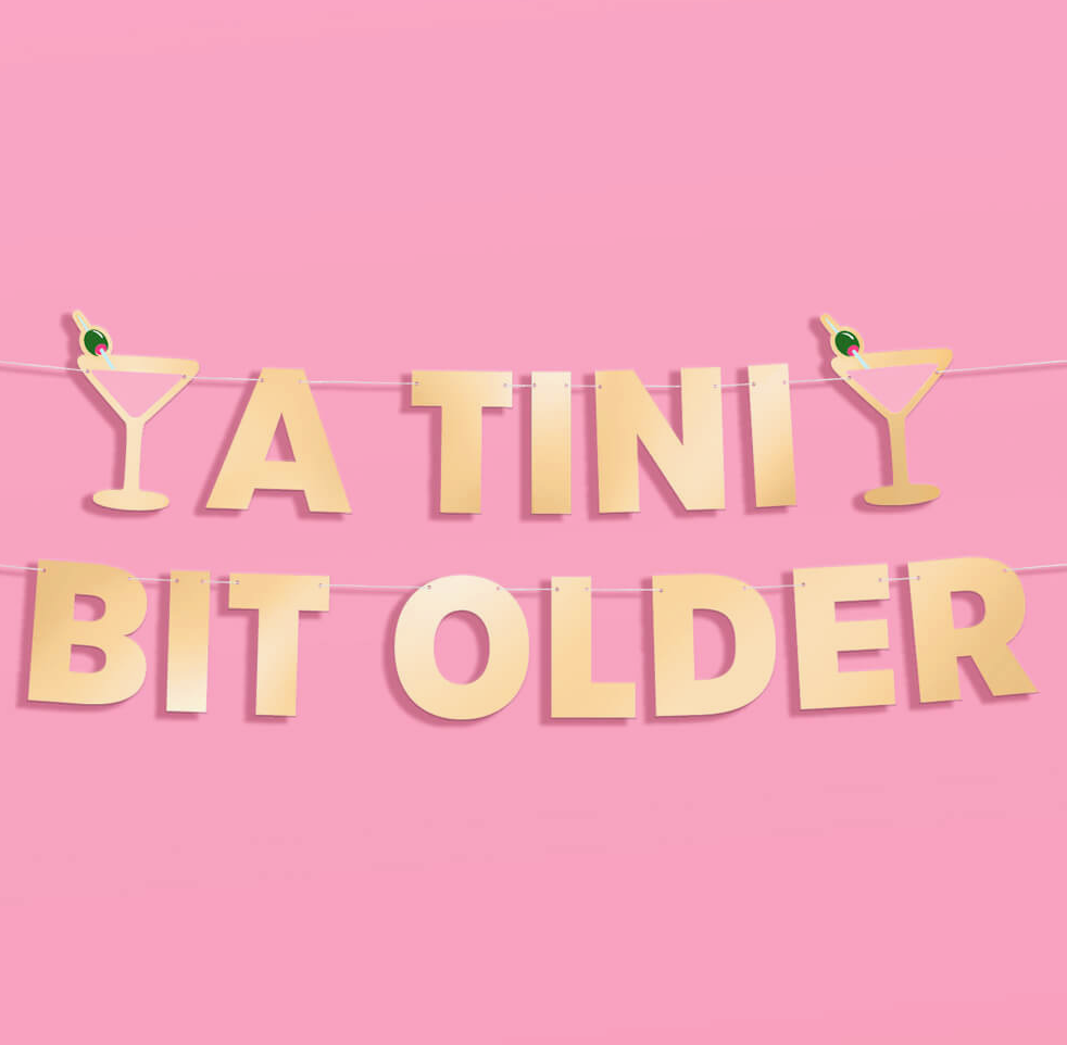 &quot;A Tini Bit Older&quot; Party Banner