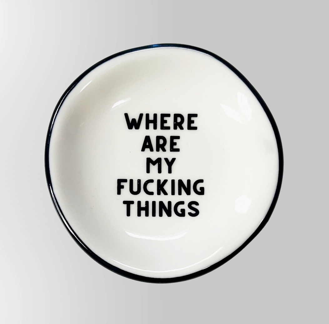 "Where Are My Fucking Things" Ring Dish