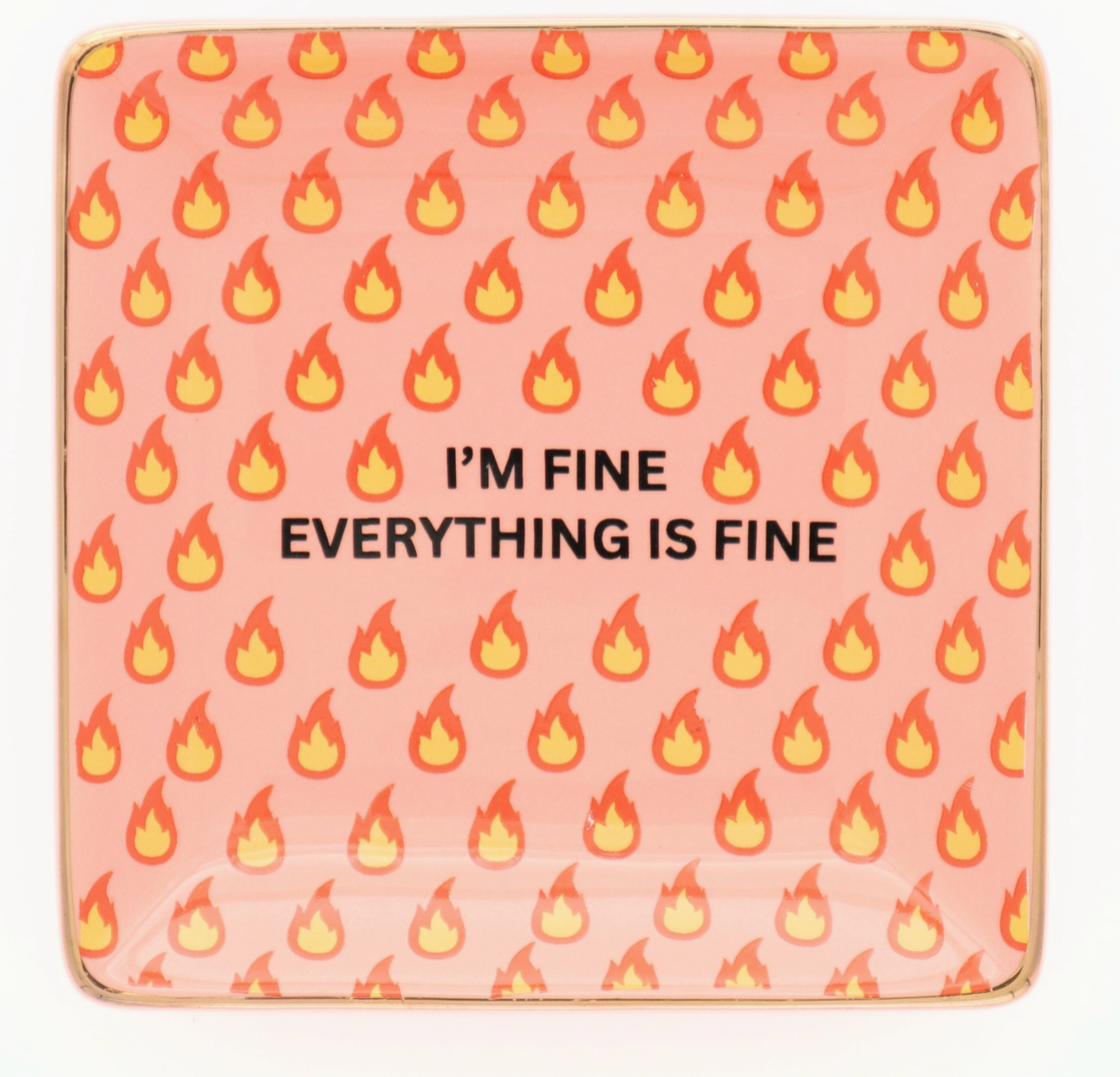 Everything is Fine Trinket Tray