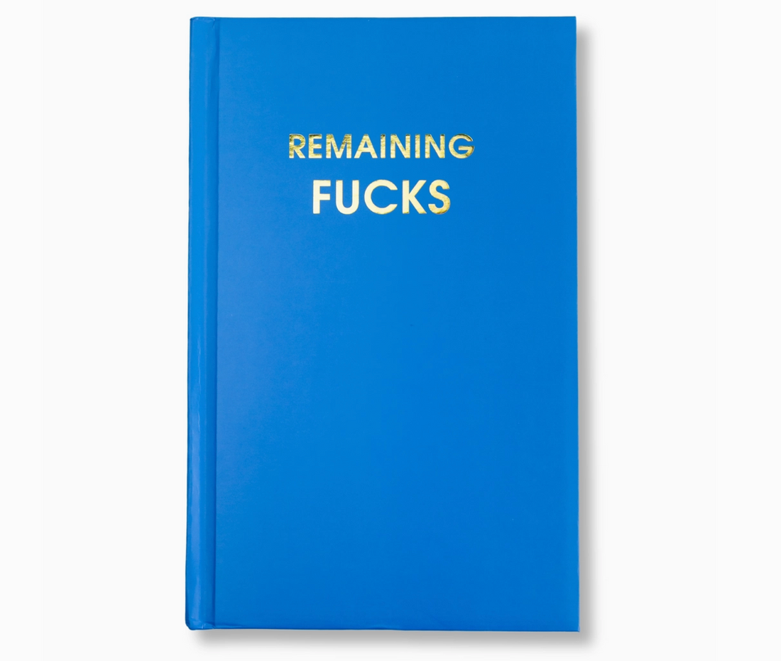 &quot;Remaining Fucks&quot; Journal
