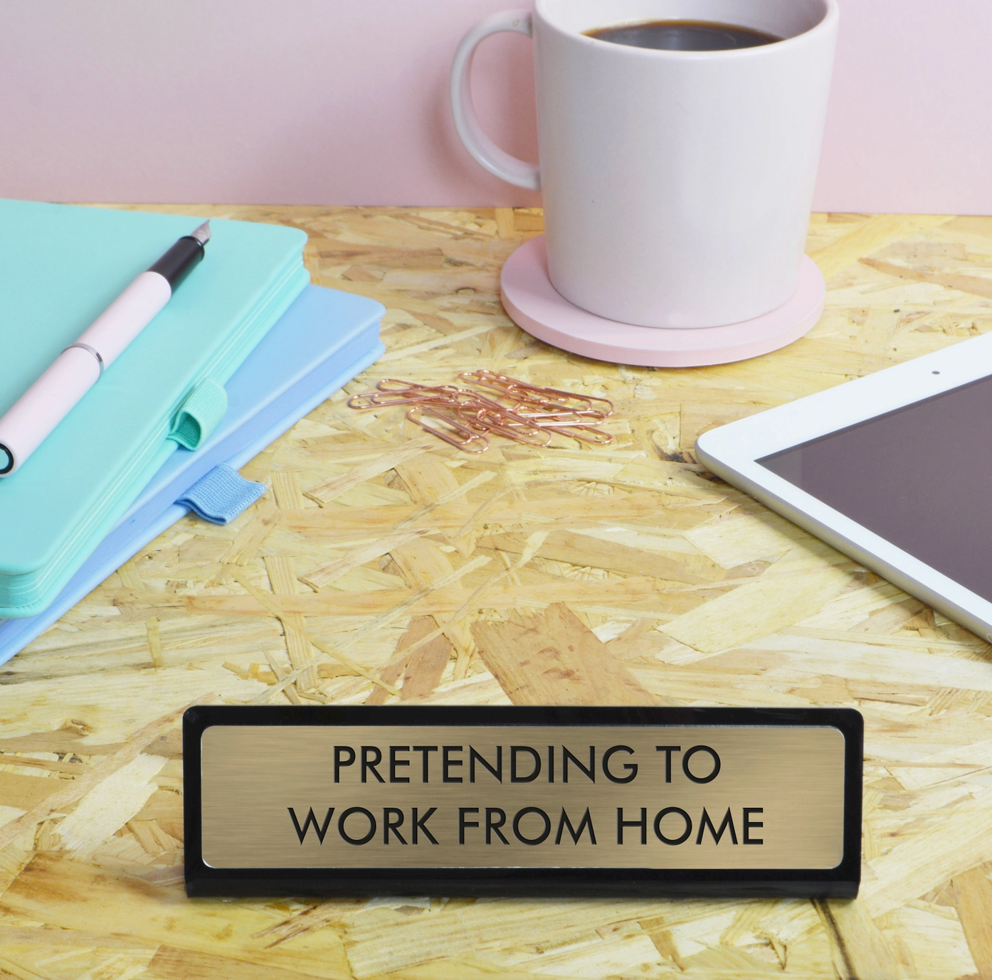 Pretending To Work from Home Desk Plate