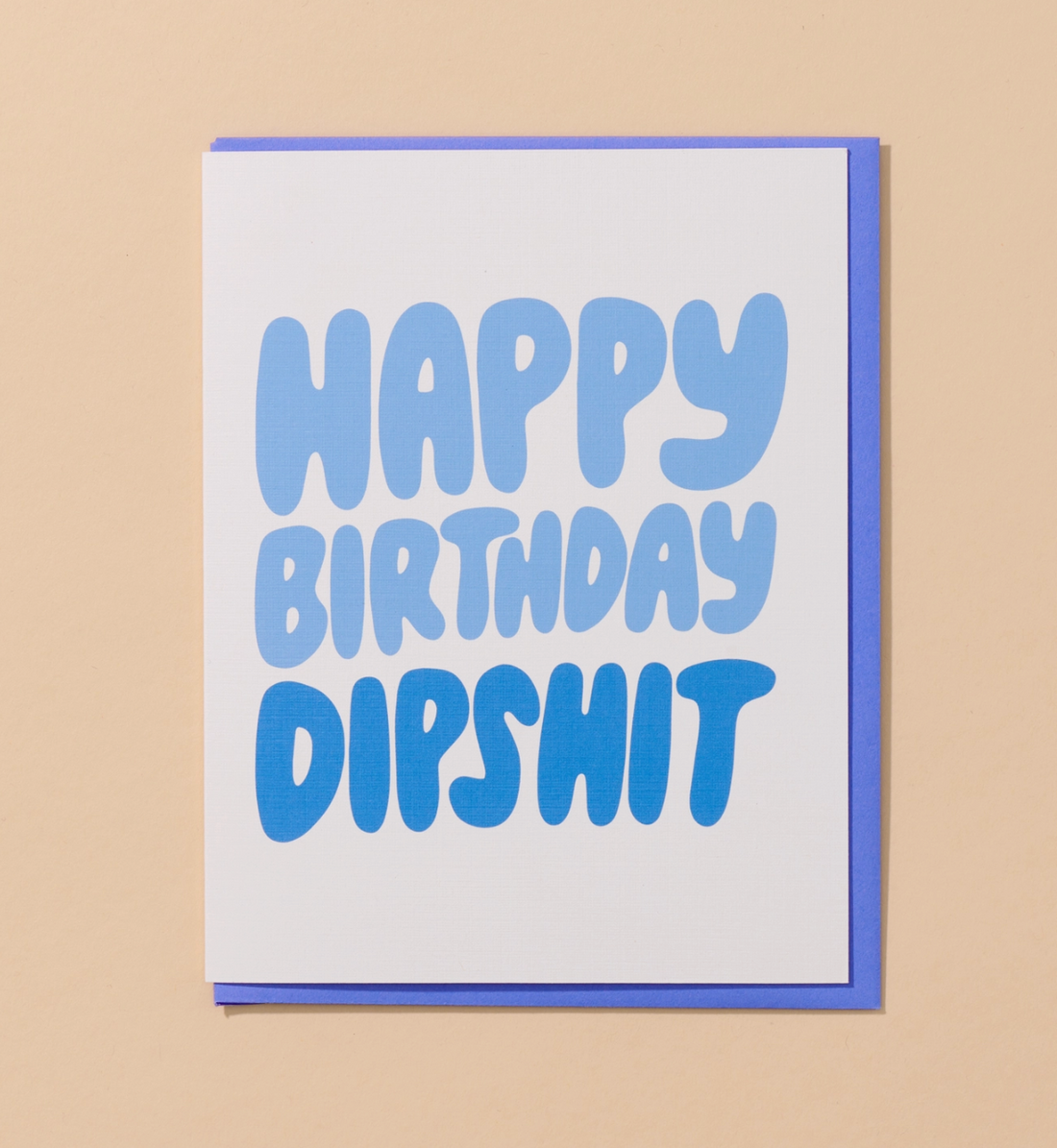 Happy Birthday Dipshit Card