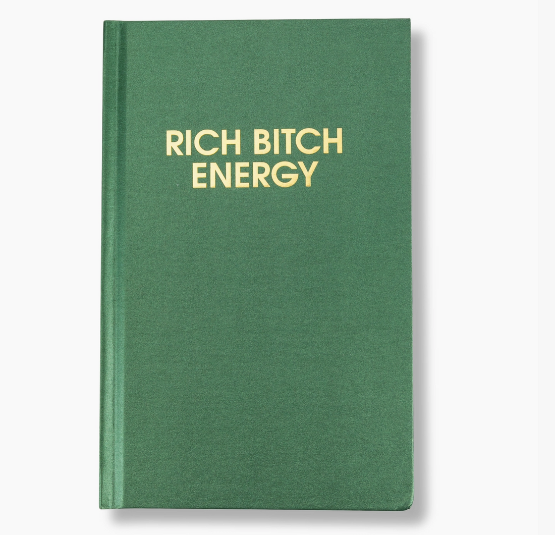 "Rich Bitch Energy" Journal